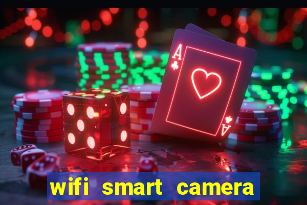 wifi smart camera easy to achieve real time remote viewing